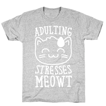 Adulting Stresses Meowt White Print T-Shirt