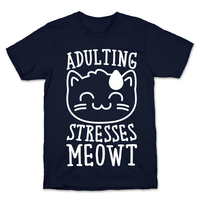 Adulting Stresses Meowt White Print T-Shirt