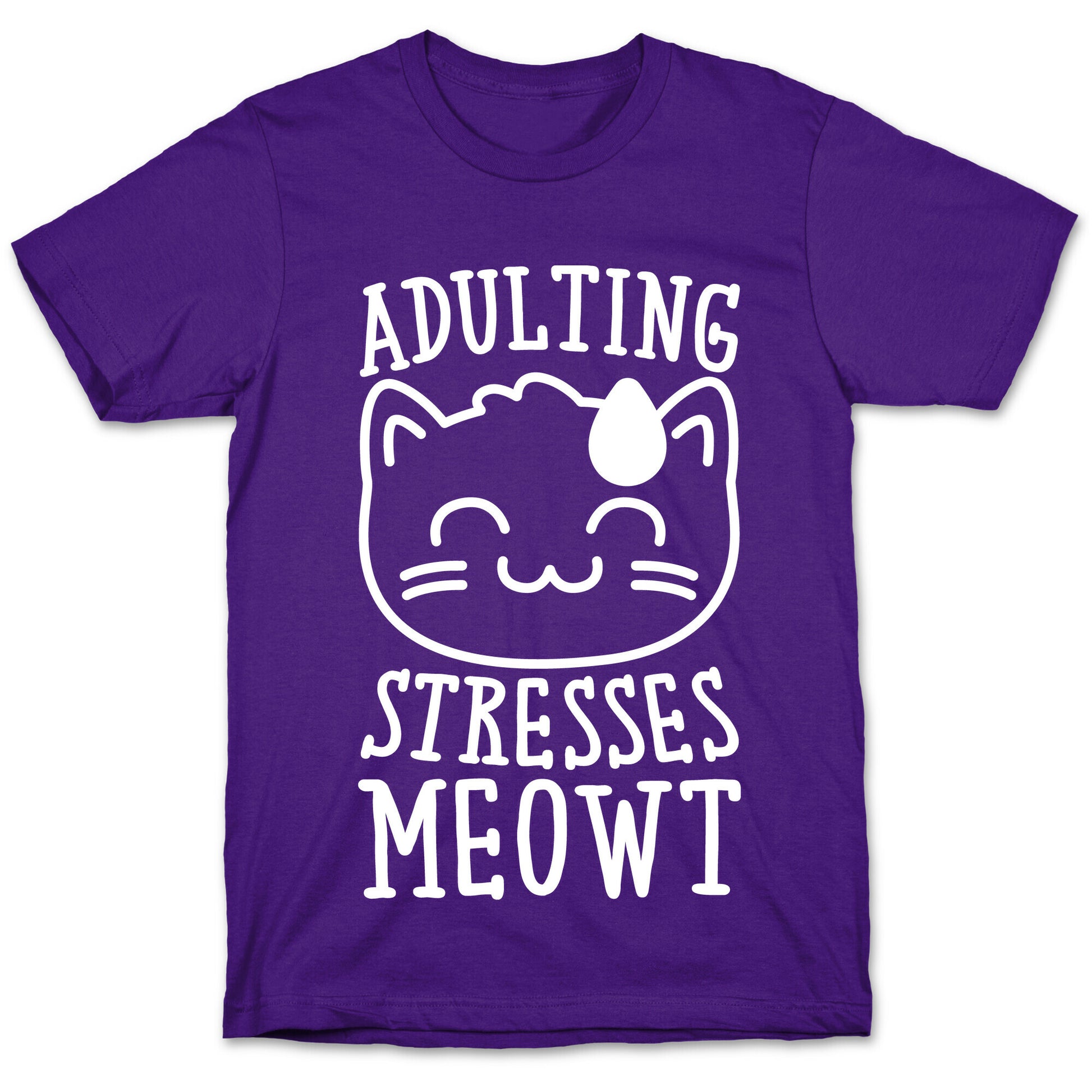 Adulting Stresses Meowt White Print T-Shirt