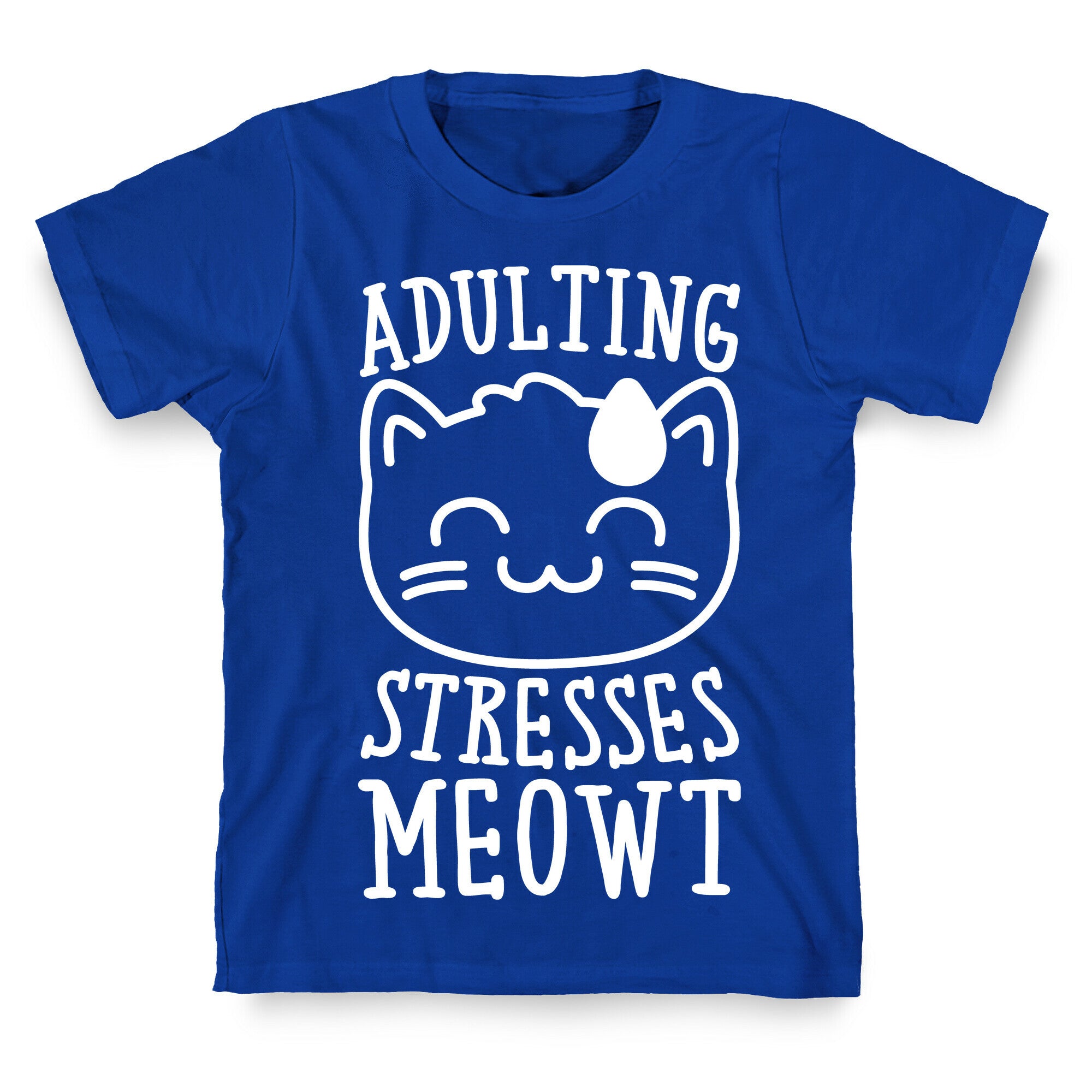Adulting Stresses Meowt White Print T-Shirt
