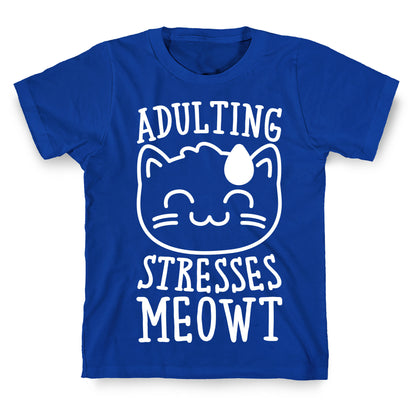 Adulting Stresses Meowt White Print T-Shirt
