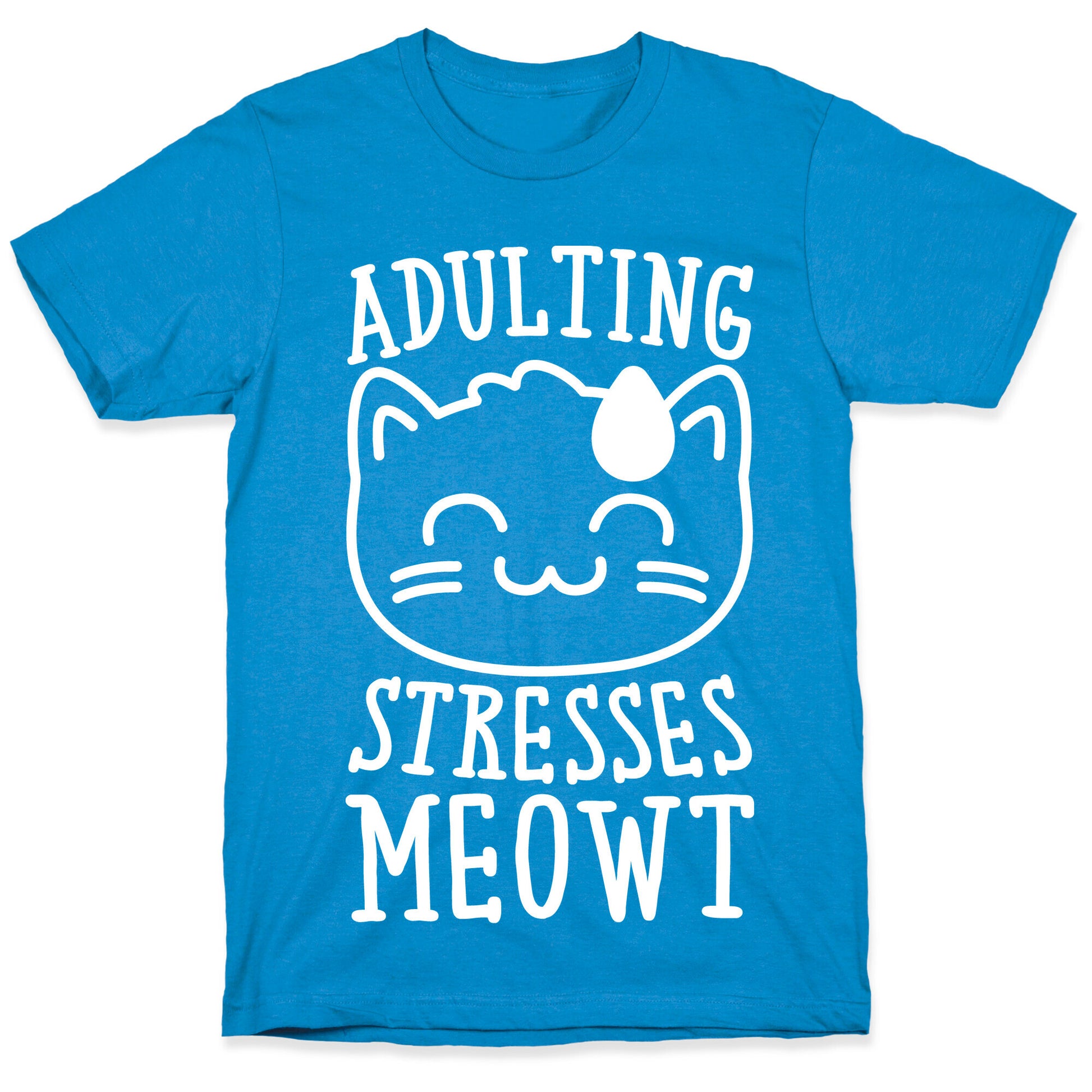 Adulting Stresses Meowt White Print T-Shirt