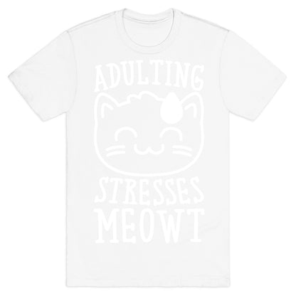 Adulting Stresses Meowt White Print T-Shirt