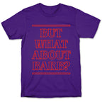 But What About Barb? T-Shirt