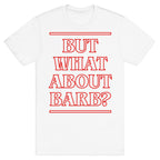 But What About Barb? T-Shirt