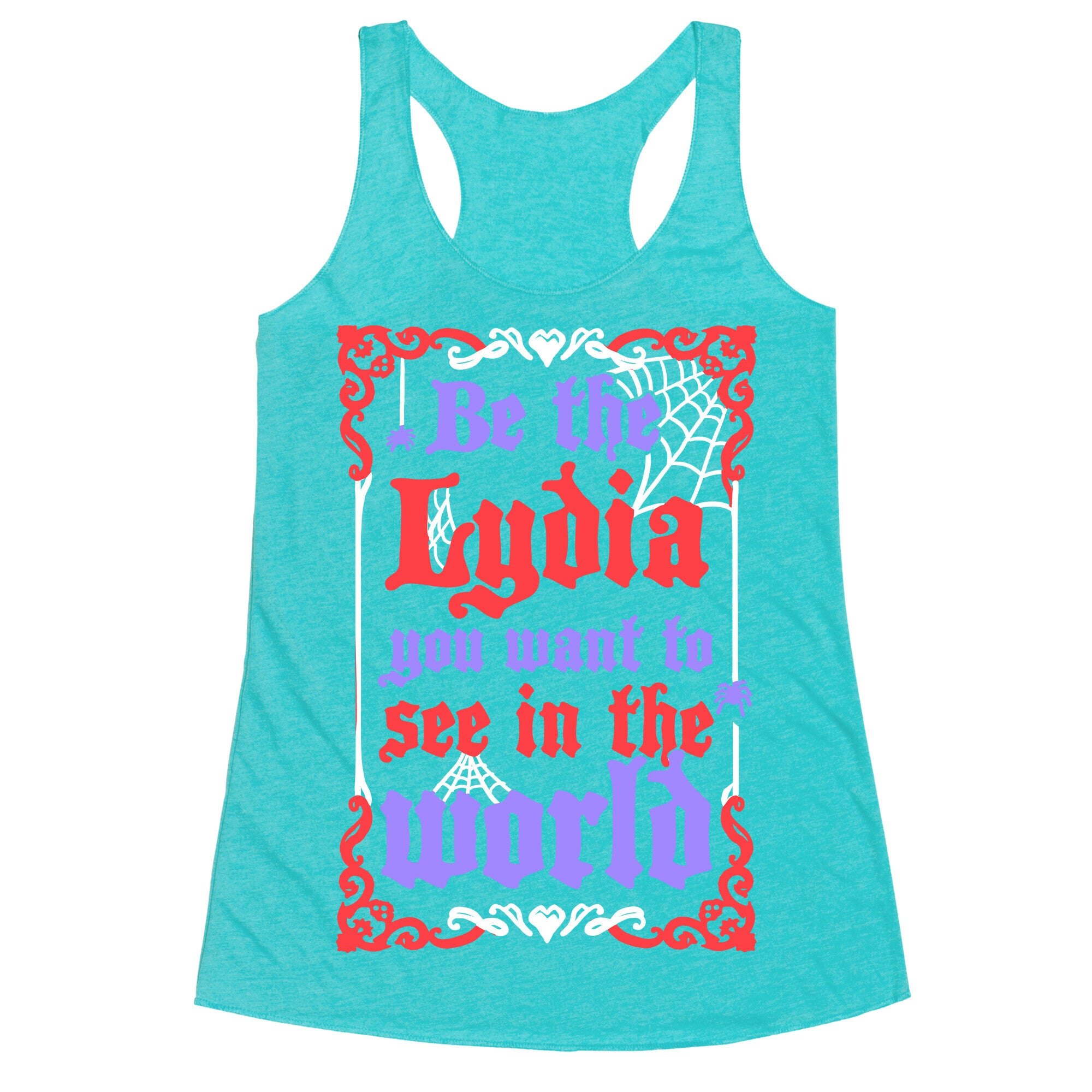 Be The Lydia You Want To See In The World Racerback Tank