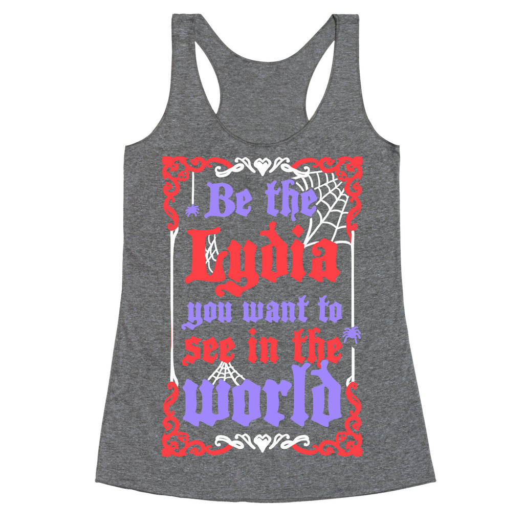 Be The Lydia You Want To See In The World Racerback Tank