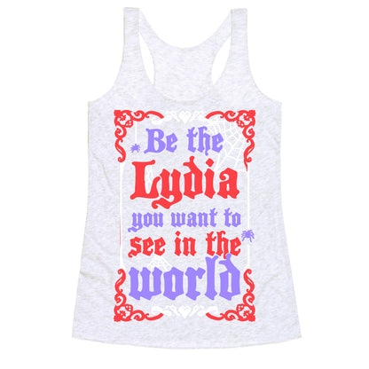 Be The Lydia You Want To See In The World Racerback Tank