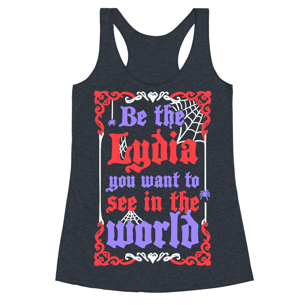 Be The Lydia You Want To See In The World Racerback Tank