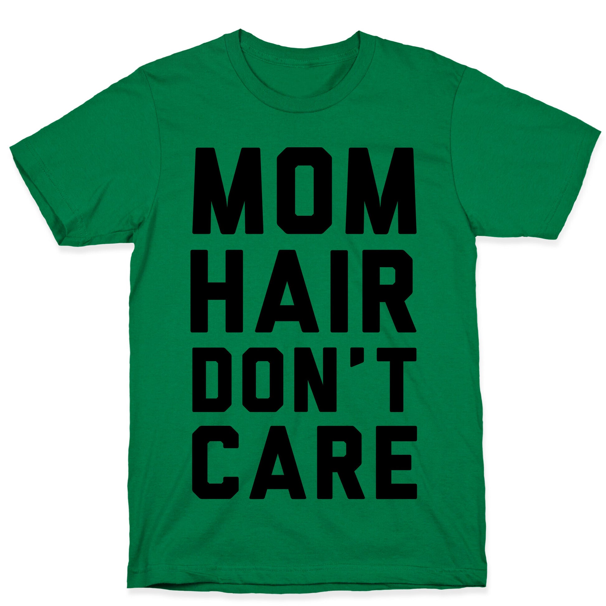 Mom Hair Don't Care T-Shirt