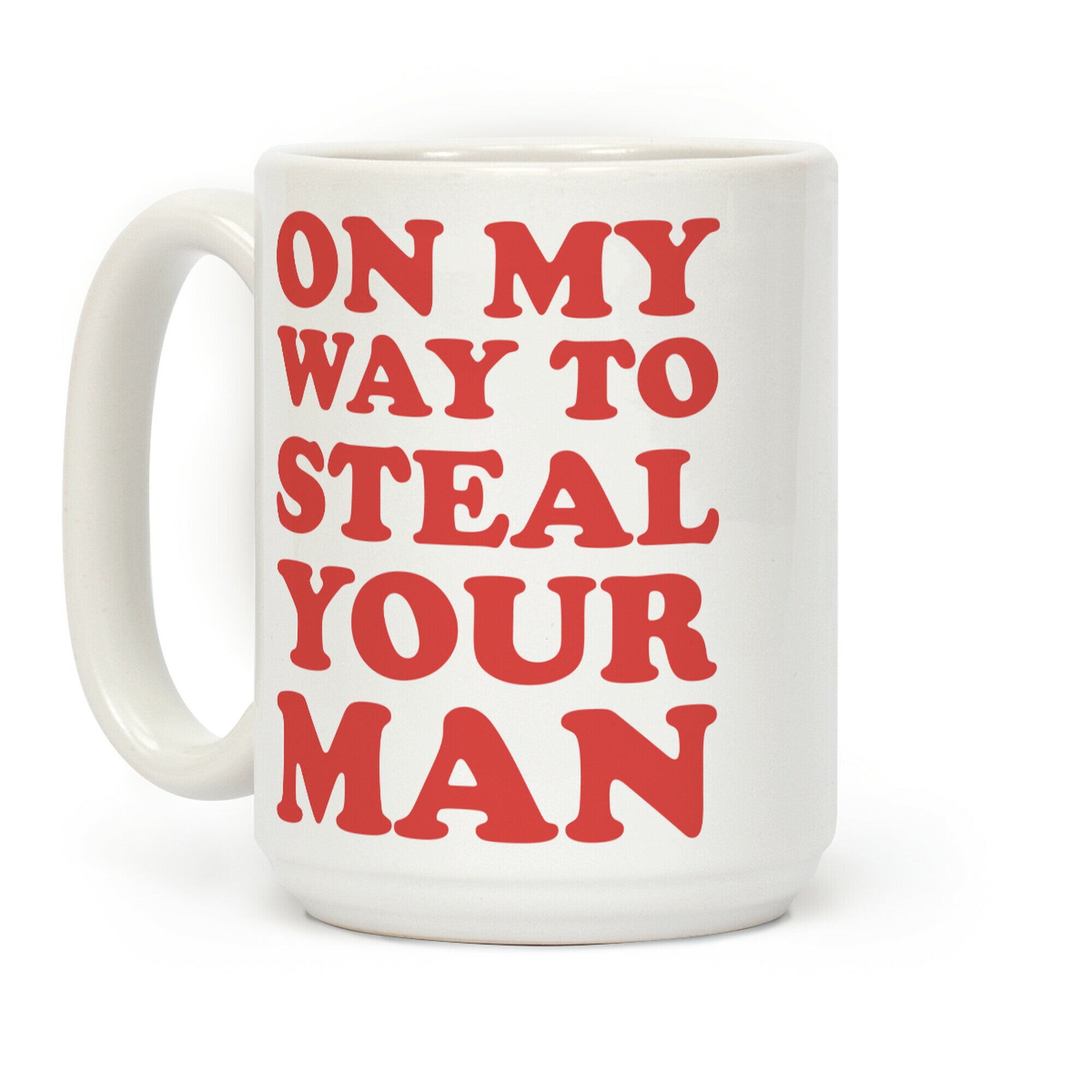 On My Way To Steal Your Man Coffee Mug