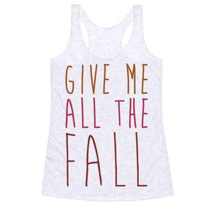 Give Me All The Fall Racerback Tank