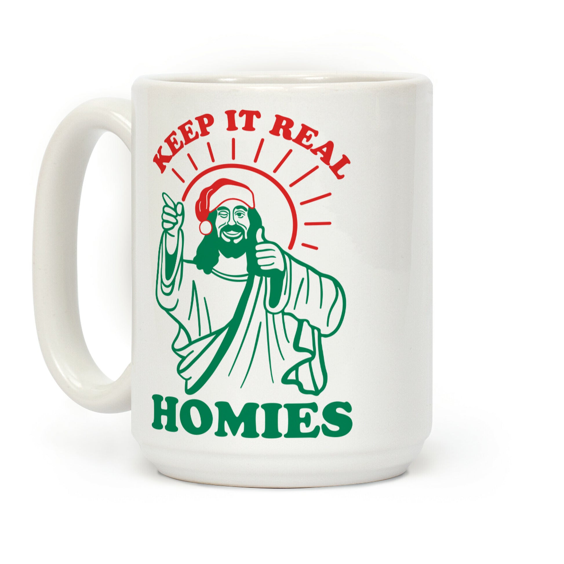 Keep It Real Homies - Jesus Coffee Mug