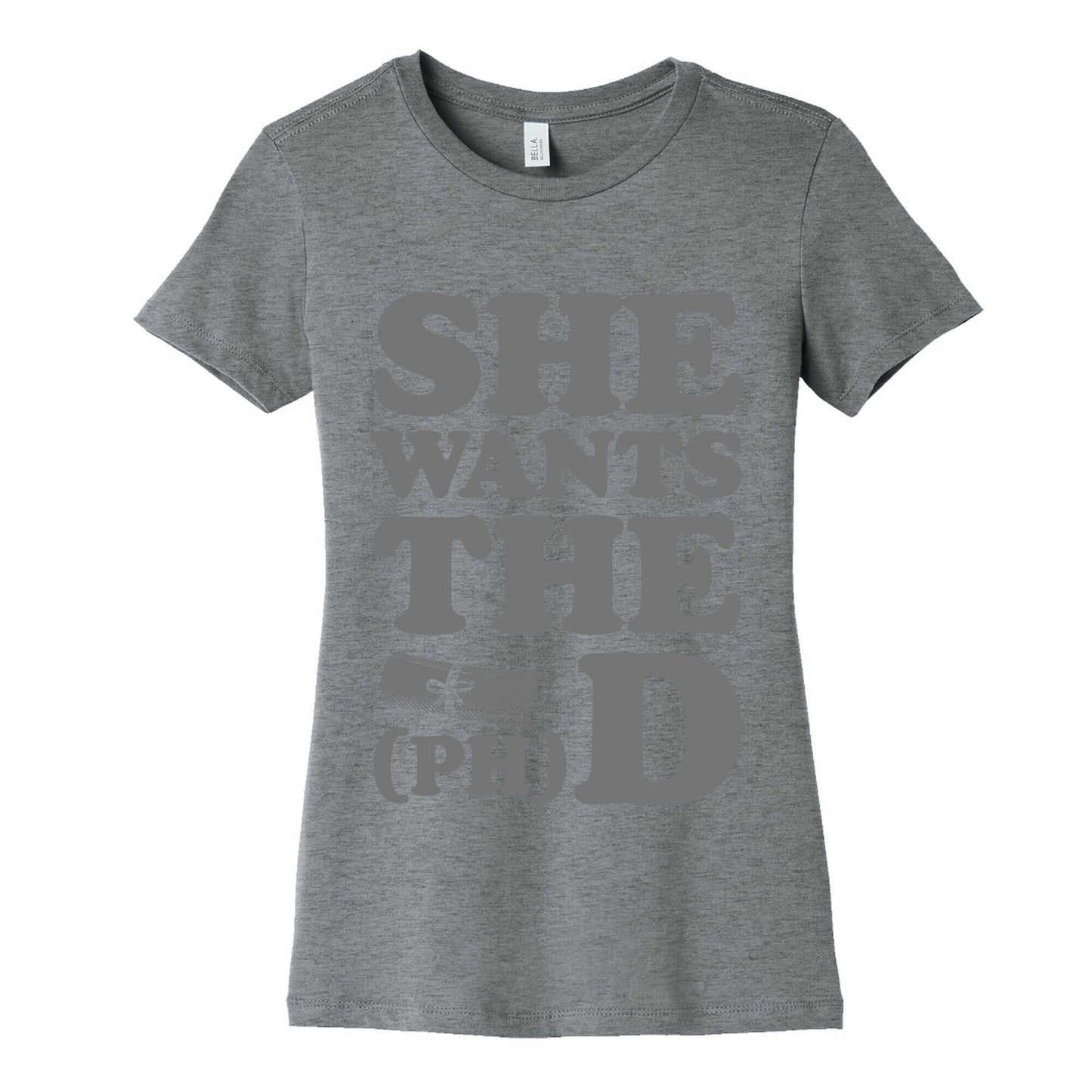 She Wants the (Ph)D Women's Cotton Tee