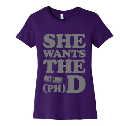 She Wants the (Ph)D Women's Cotton Tee