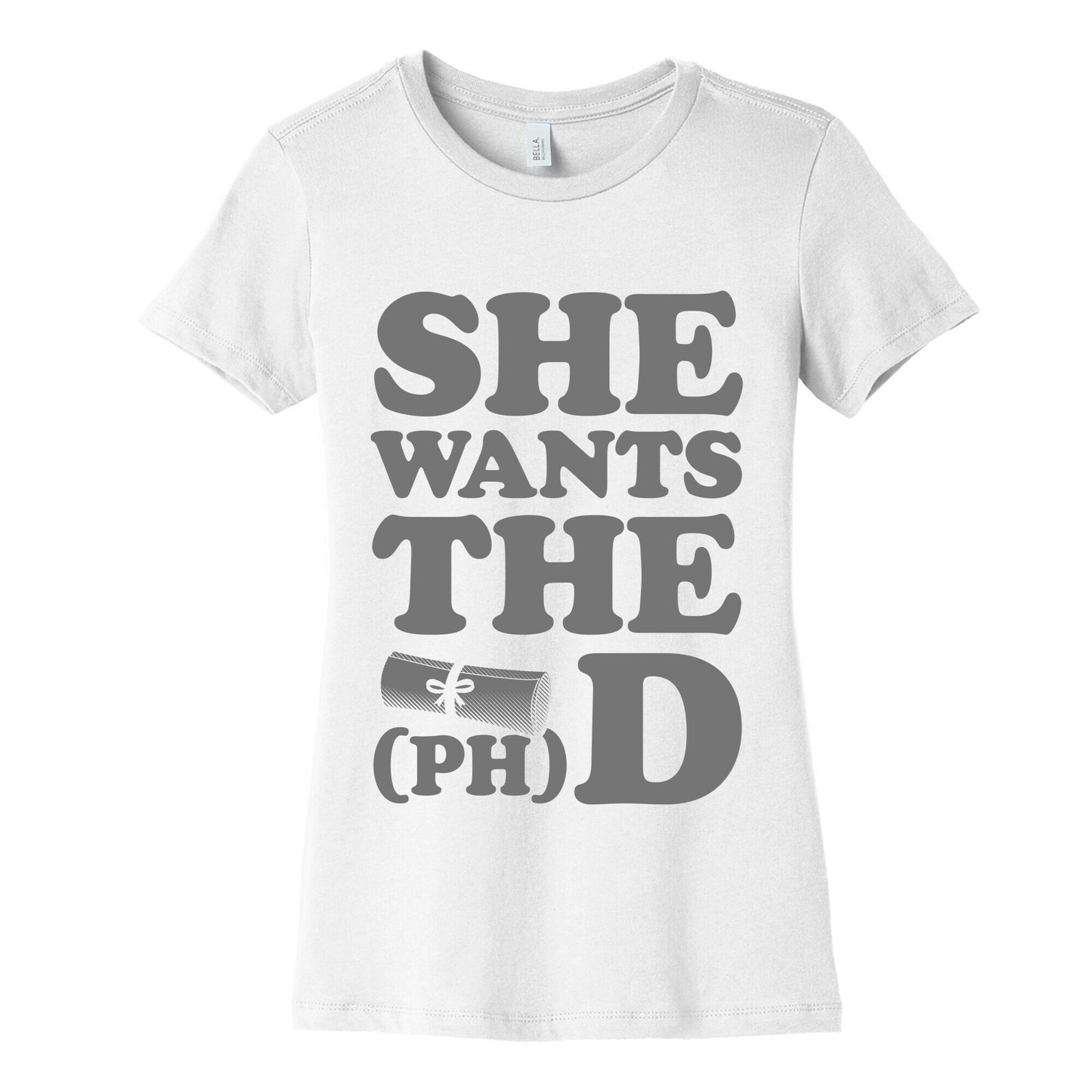She Wants the (Ph)D Women's Cotton Tee