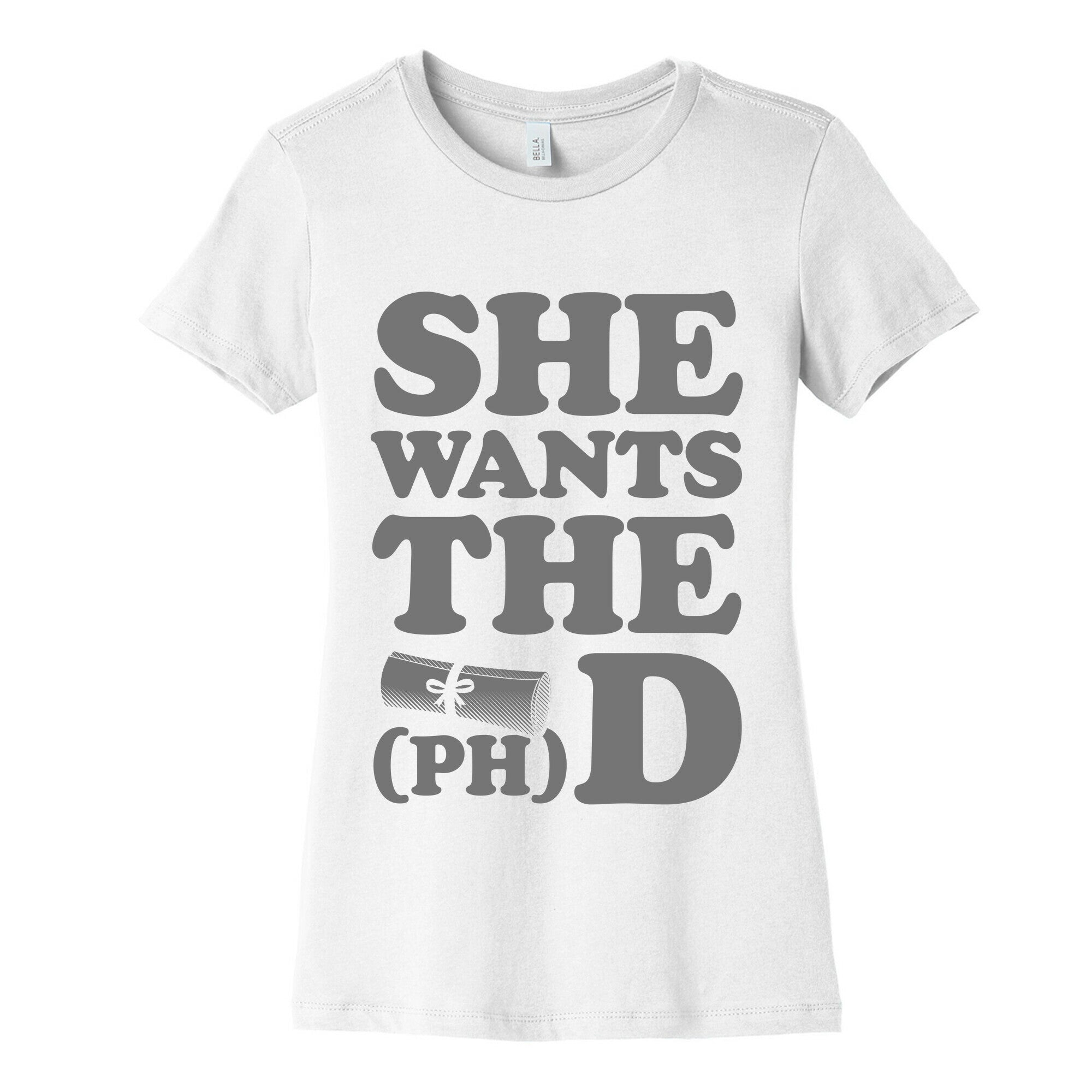 She Wants the (Ph)D Women's Cotton Tee
