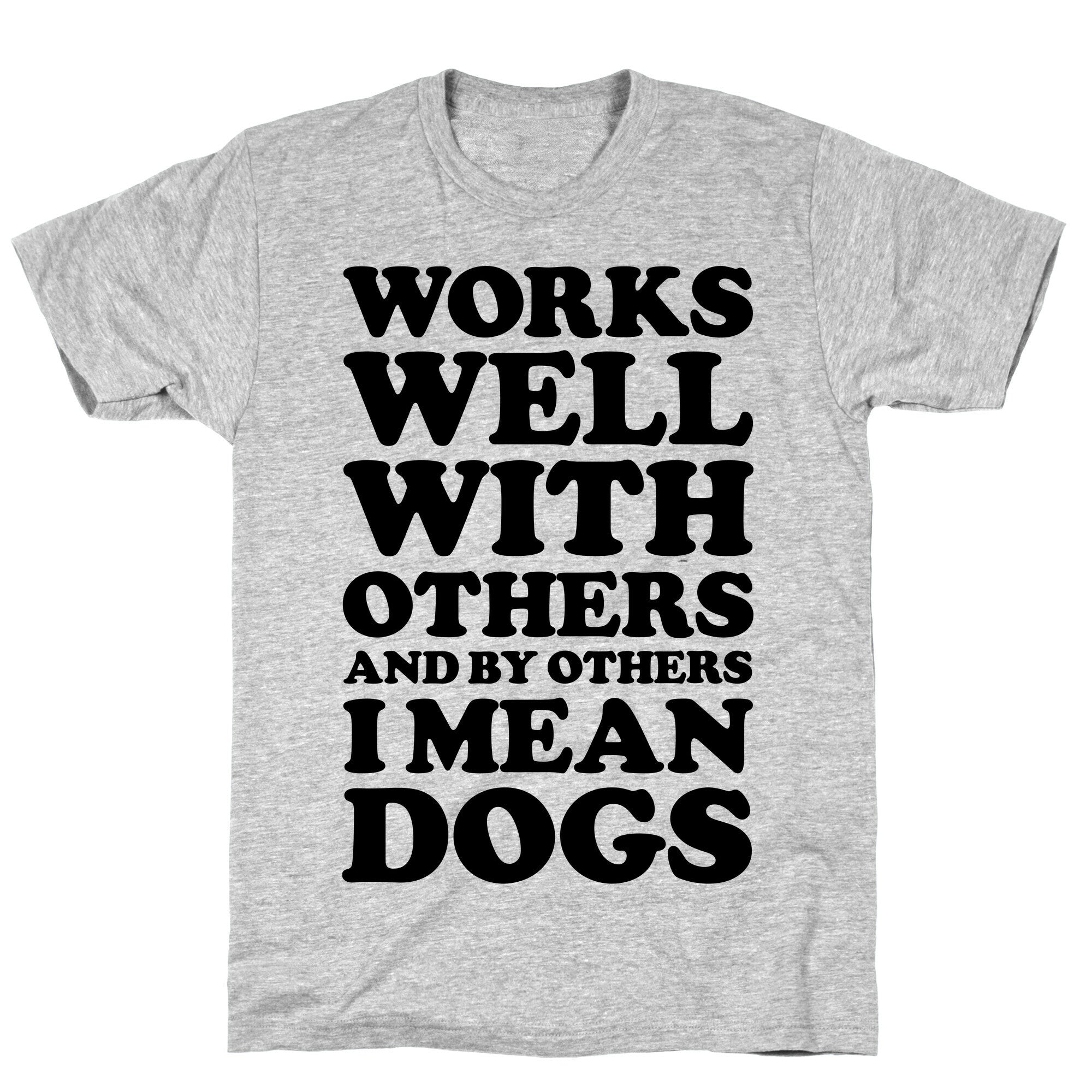 By Others I Mean Dogs T-Shirt