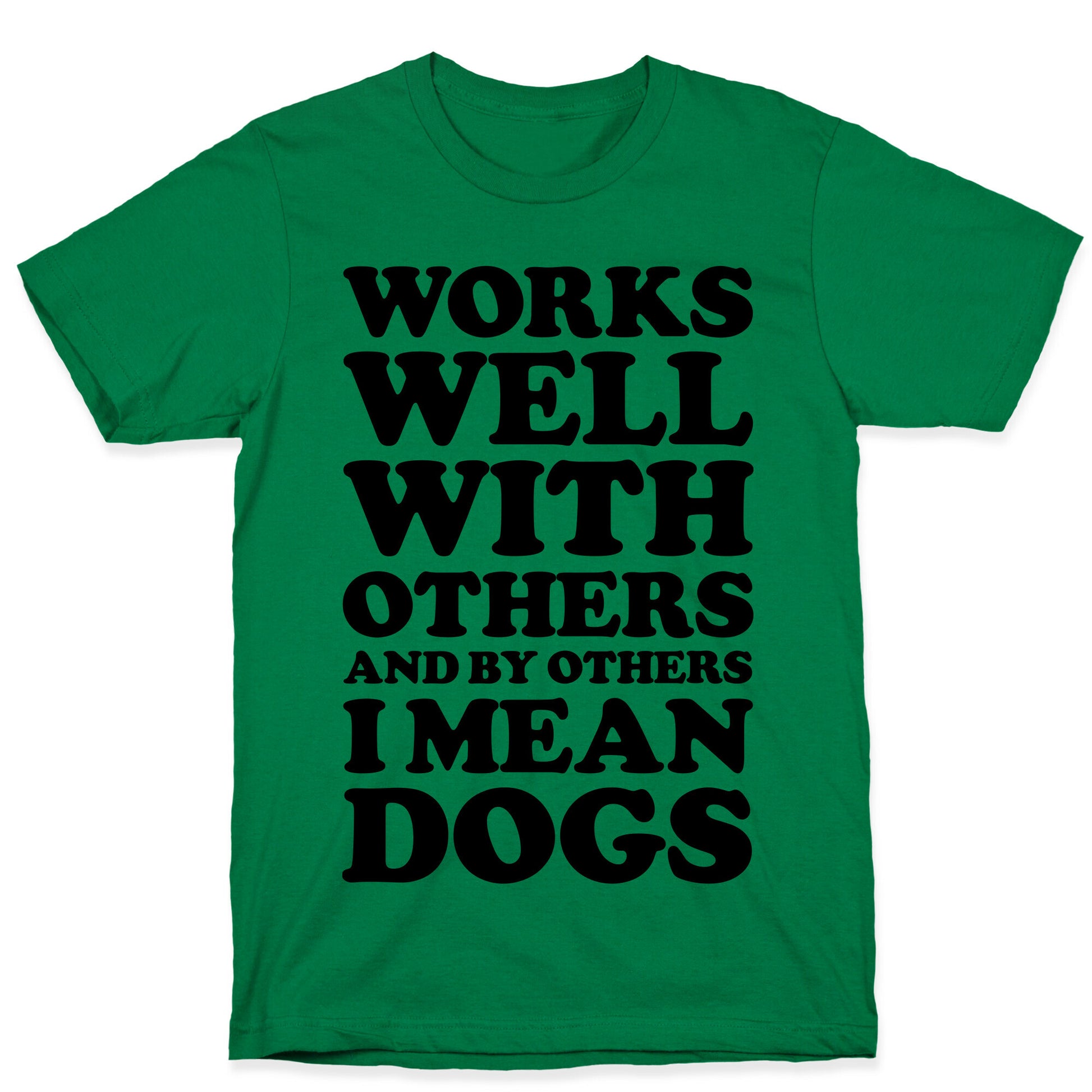 By Others I Mean Dogs T-Shirt