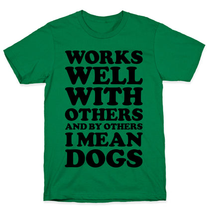 By Others I Mean Dogs T-Shirt