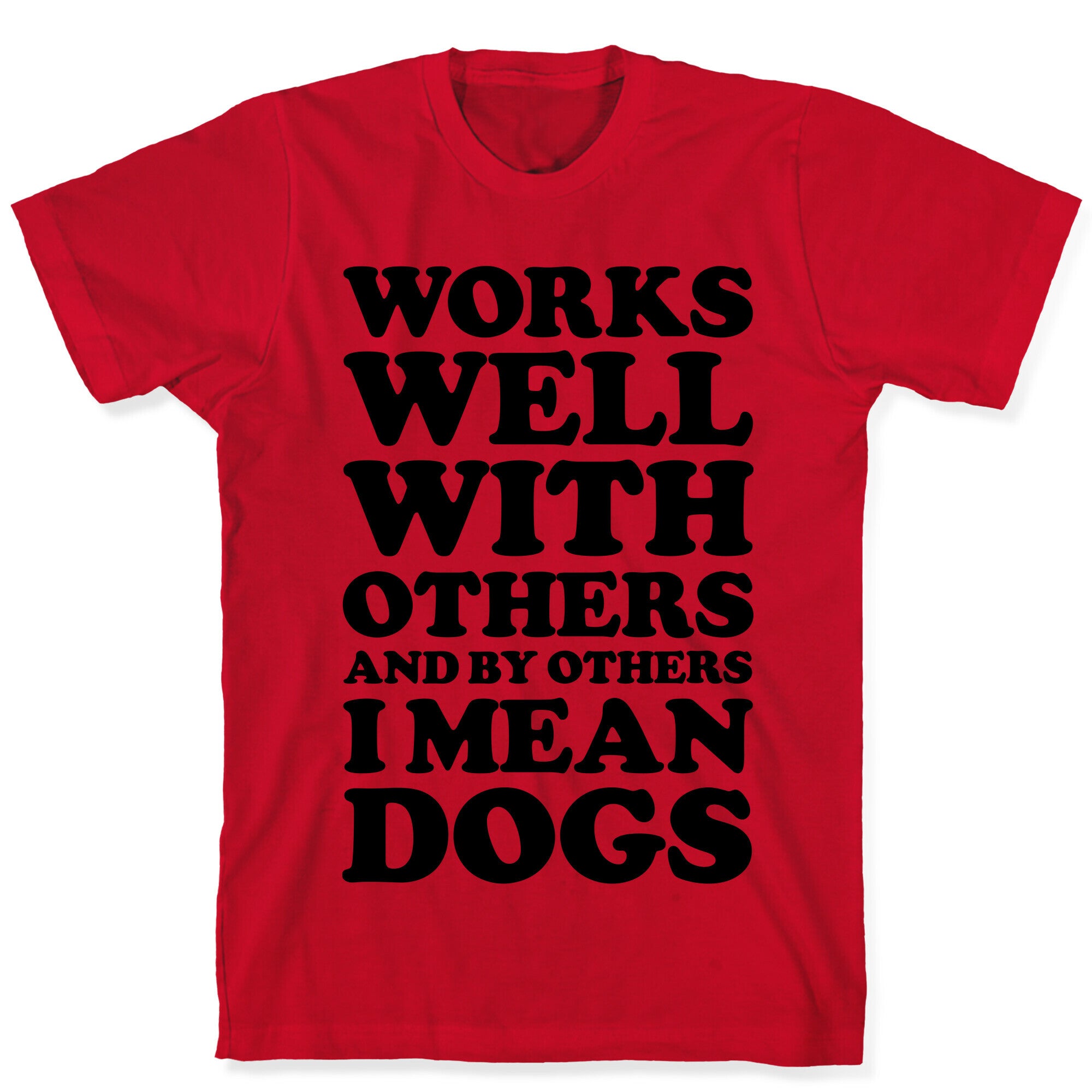 By Others I Mean Dogs T-Shirt