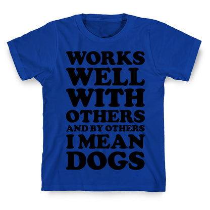By Others I Mean Dogs T-Shirt