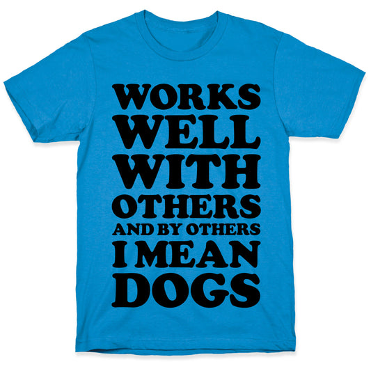 By Others I Mean Dogs T-Shirt