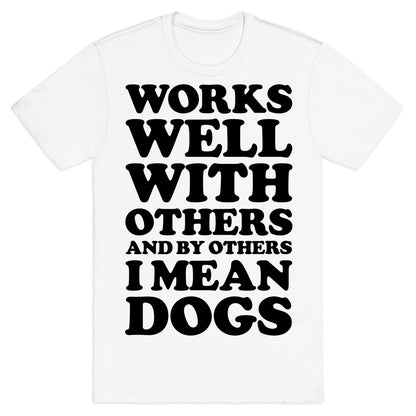 By Others I Mean Dogs T-Shirt