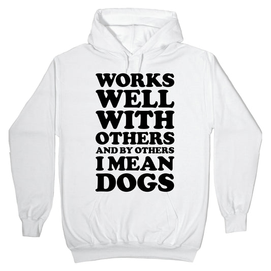 By Others I Mean Dogs Hoodie