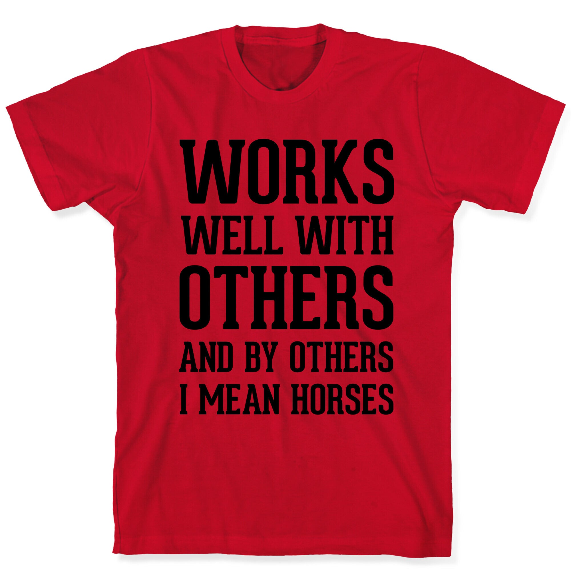 By Others I Mean Horses T-Shirt
