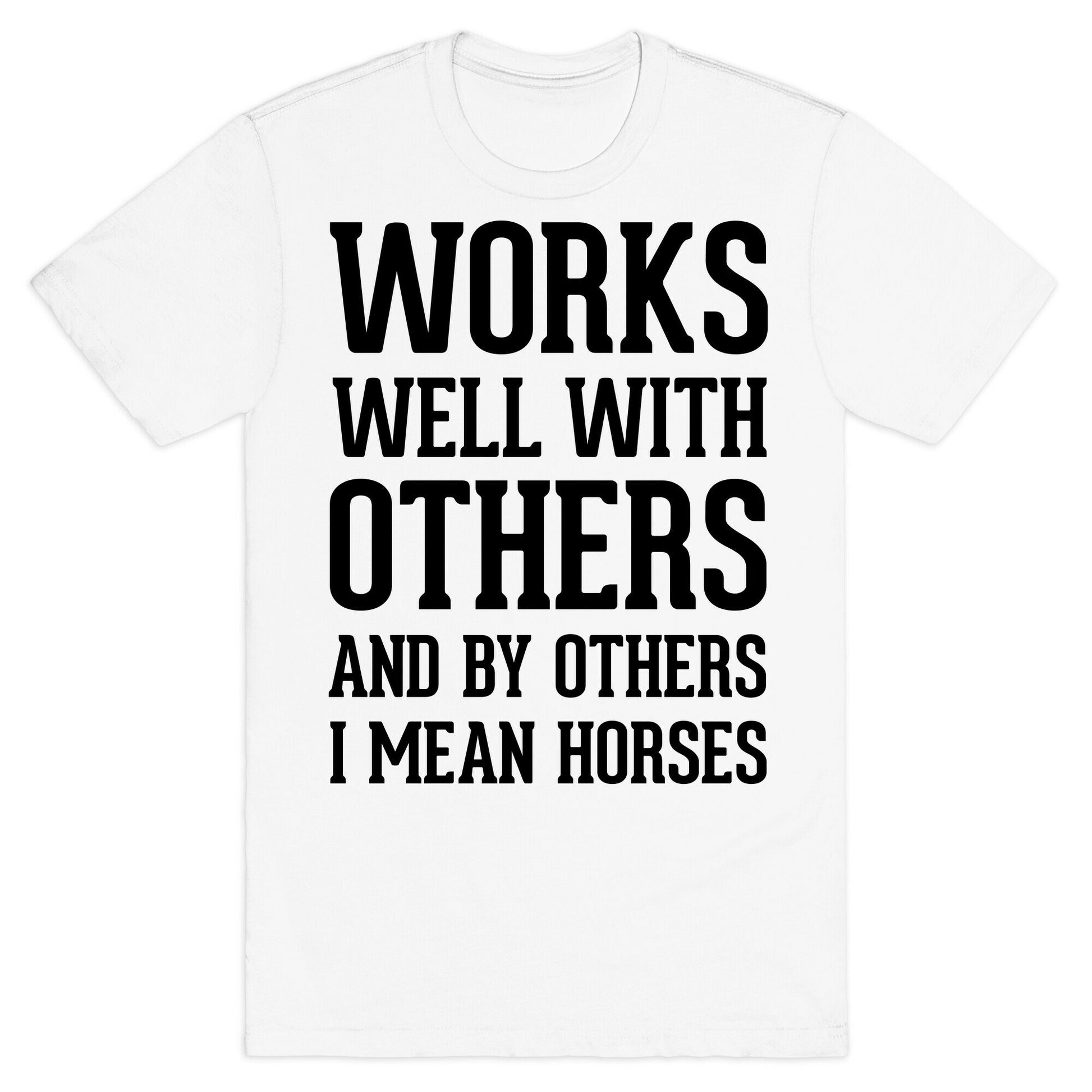 By Others I Mean Horses T-Shirt