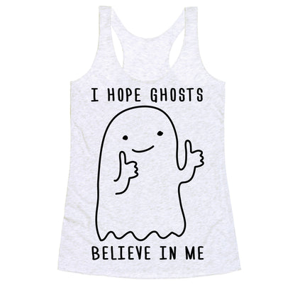 I Hope Ghosts Believe In Me Racerback Tank