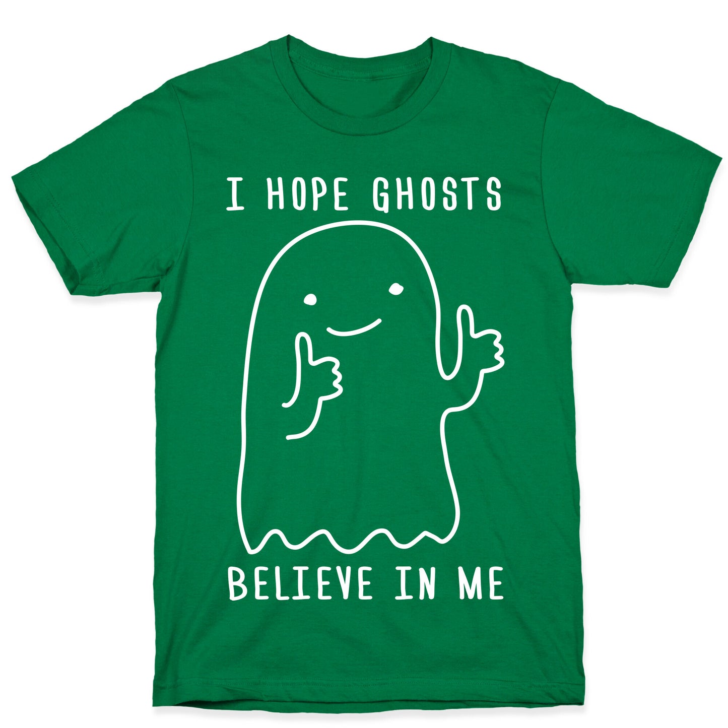 I Hope Ghosts Believe In Me T-Shirt