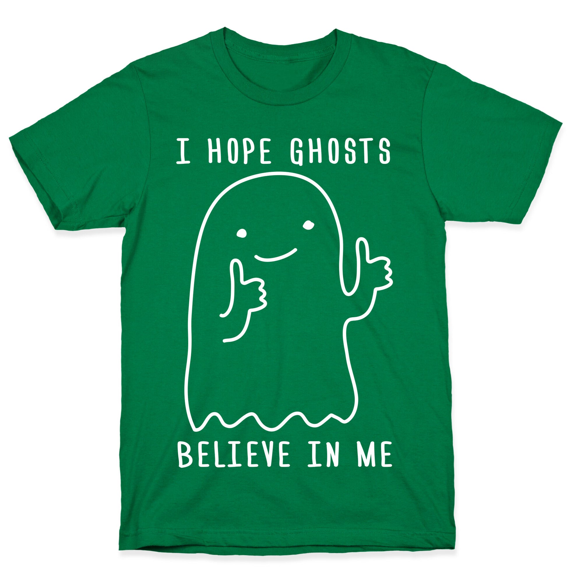 I Hope Ghosts Believe In Me T-Shirt