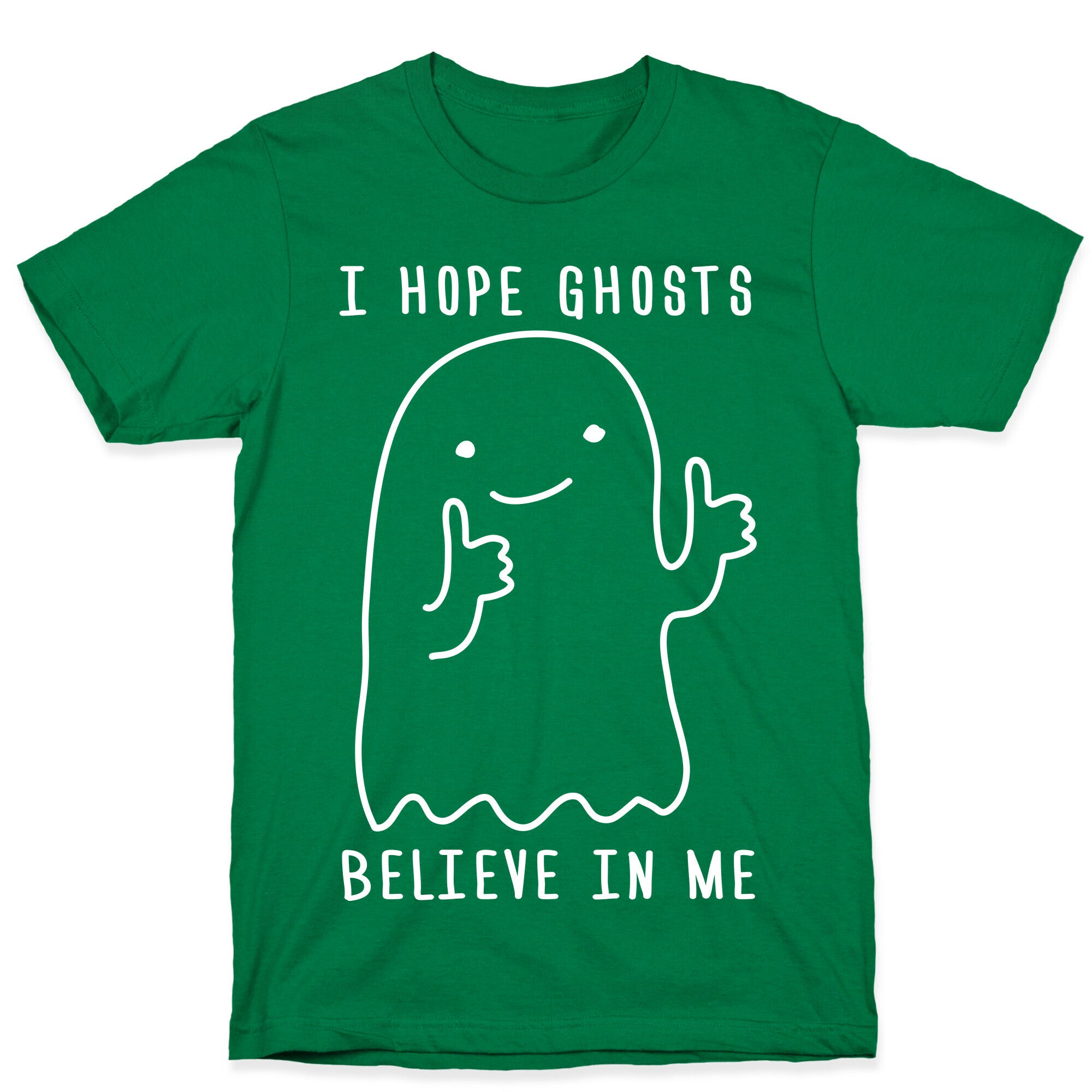 I Hope Ghosts Believe In Me T-Shirt