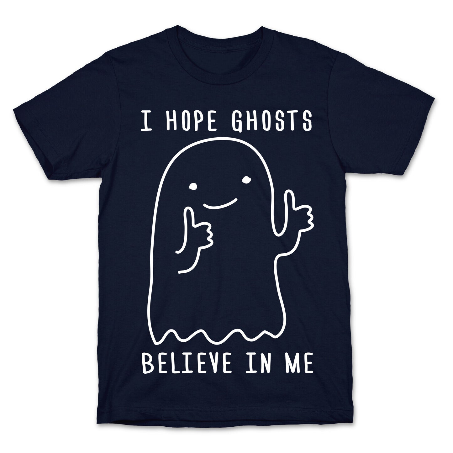 I Hope Ghosts Believe In Me T-Shirt