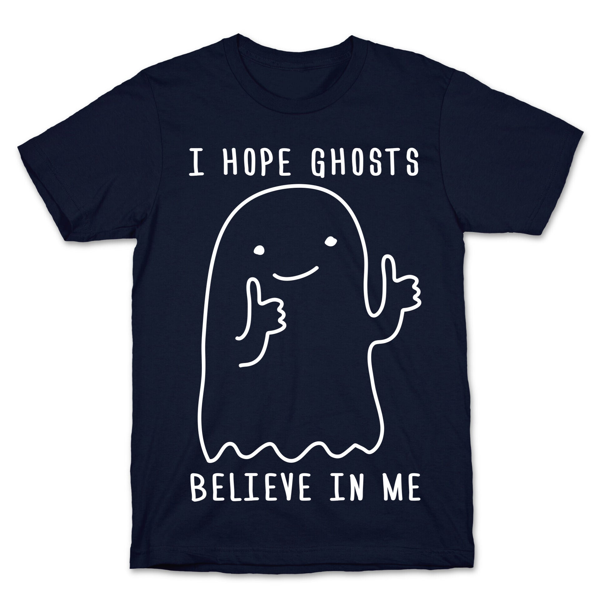 I Hope Ghosts Believe In Me T-Shirt