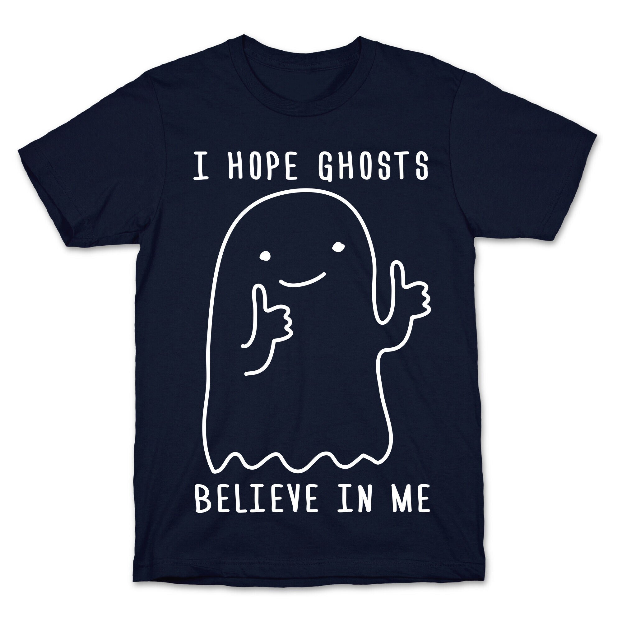 I Hope Ghosts Believe In Me T-Shirt