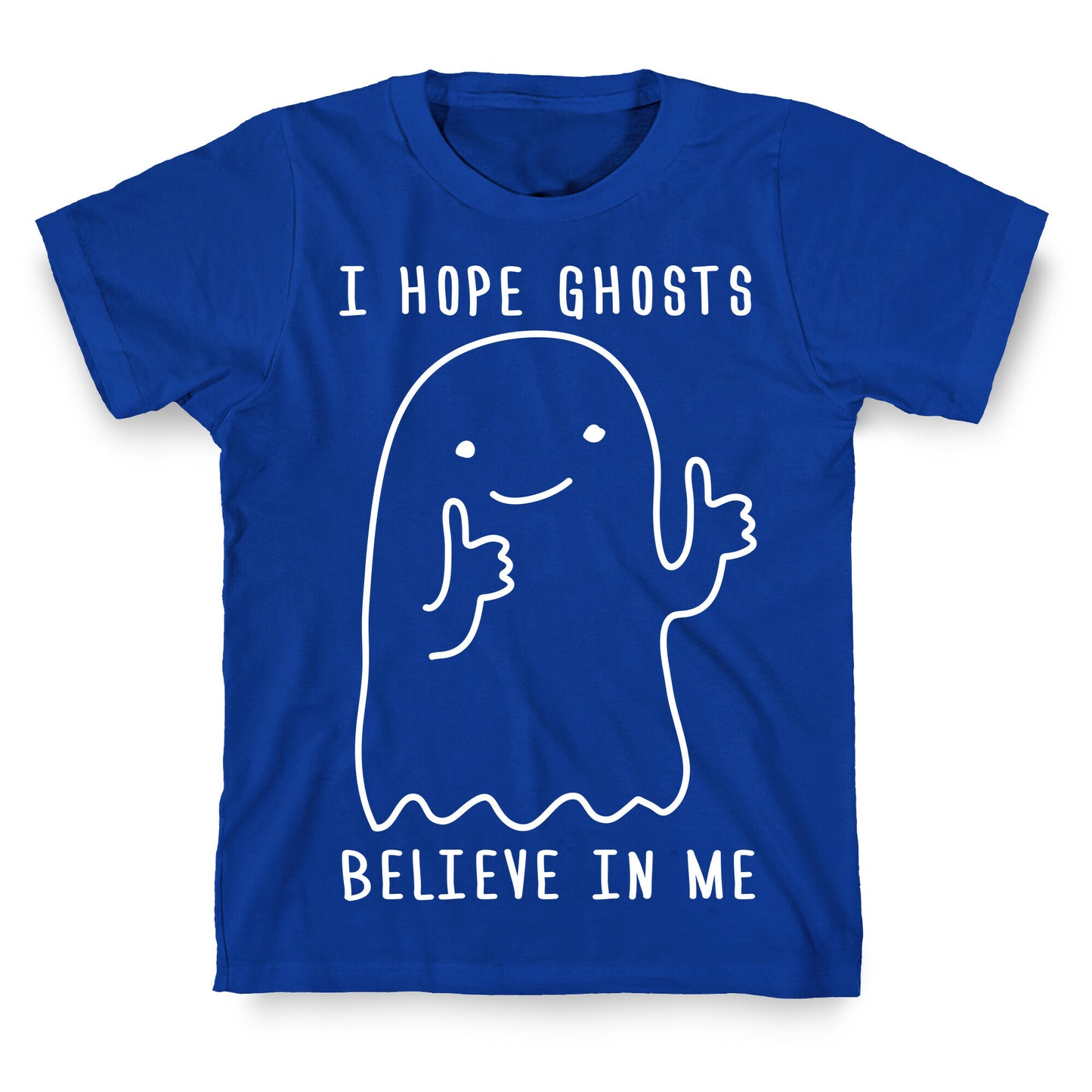 I Hope Ghosts Believe In Me T-Shirt