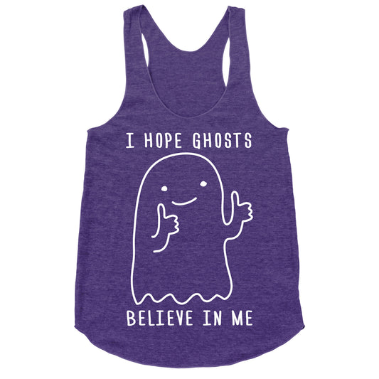 I Hope Ghosts Believe In Me Racerback Tank