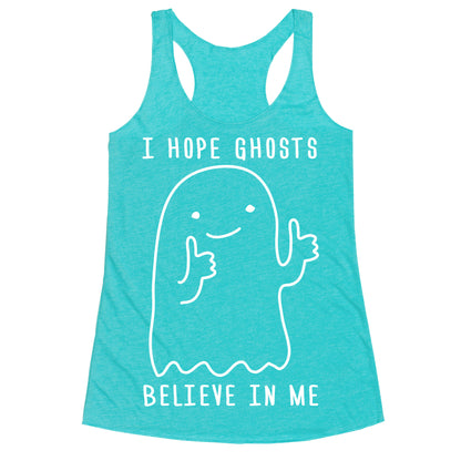 I Hope Ghosts Believe In Me Racerback Tank