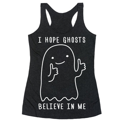I Hope Ghosts Believe In Me Racerback Tank