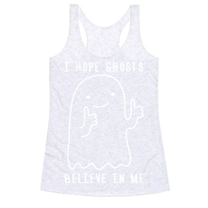 I Hope Ghosts Believe In Me Racerback Tank