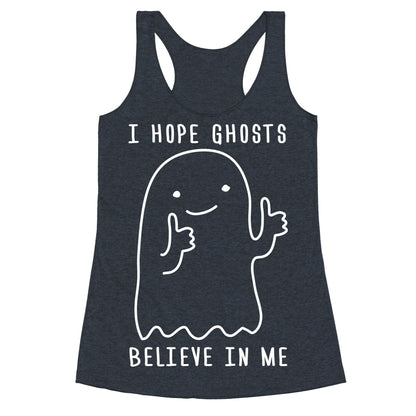 I Hope Ghosts Believe In Me Racerback Tank