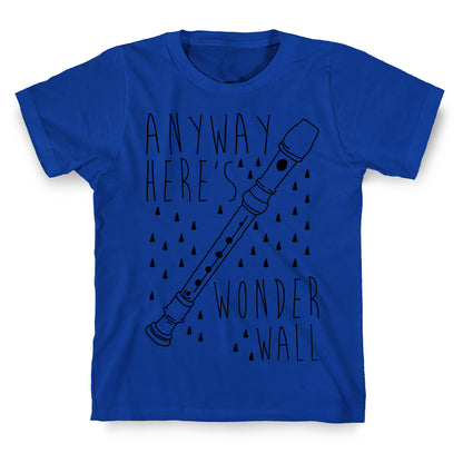 Anyway Here's Wonderwall  T-Shirt