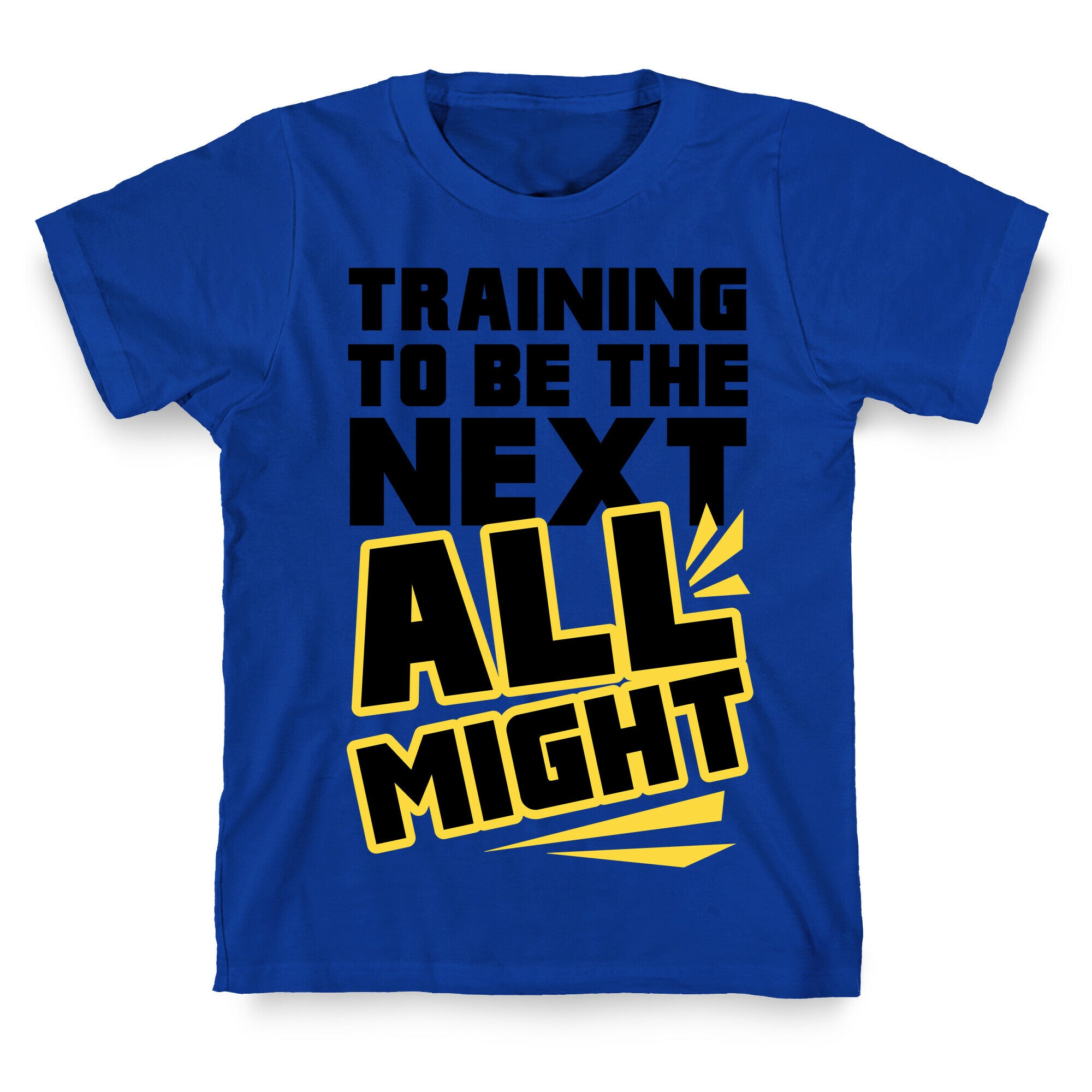 Training To Be The Next All Might T-Shirt