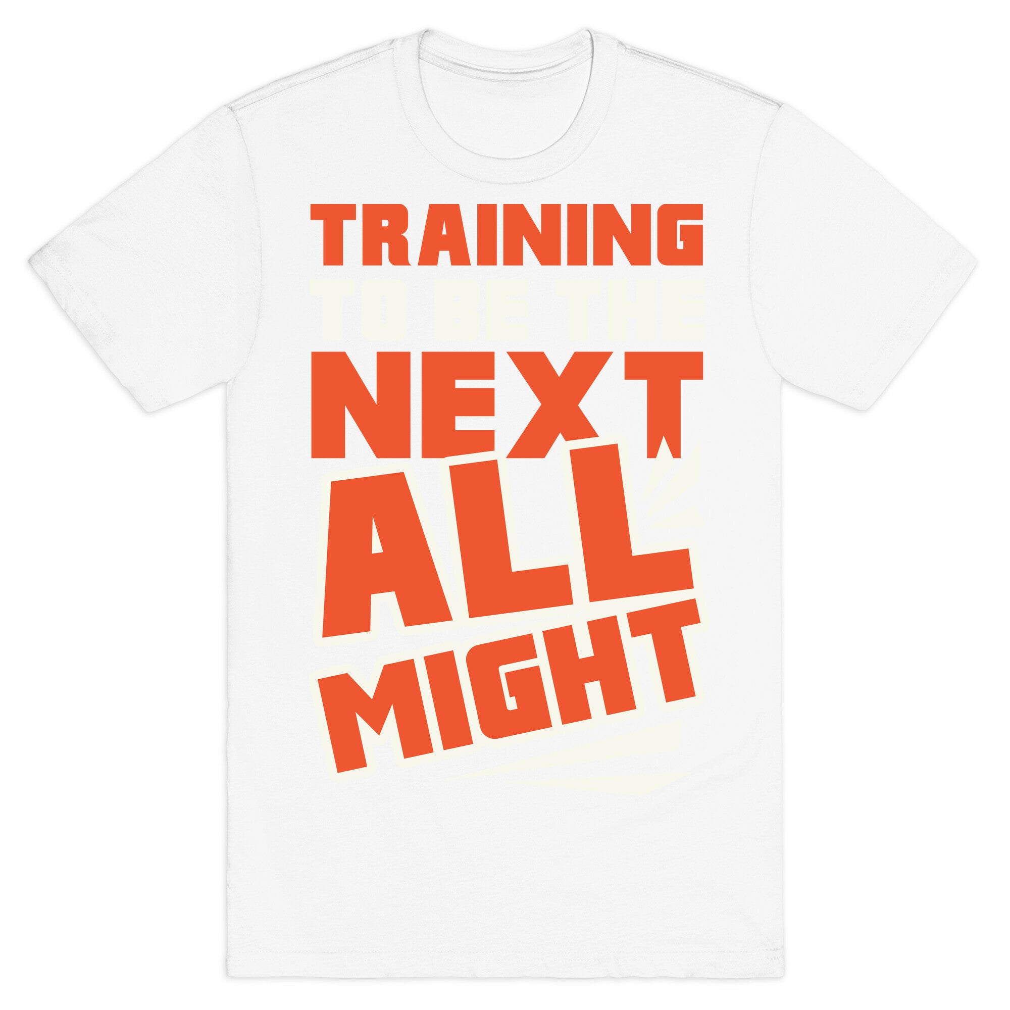 Training To Be The Next All Might T-Shirt