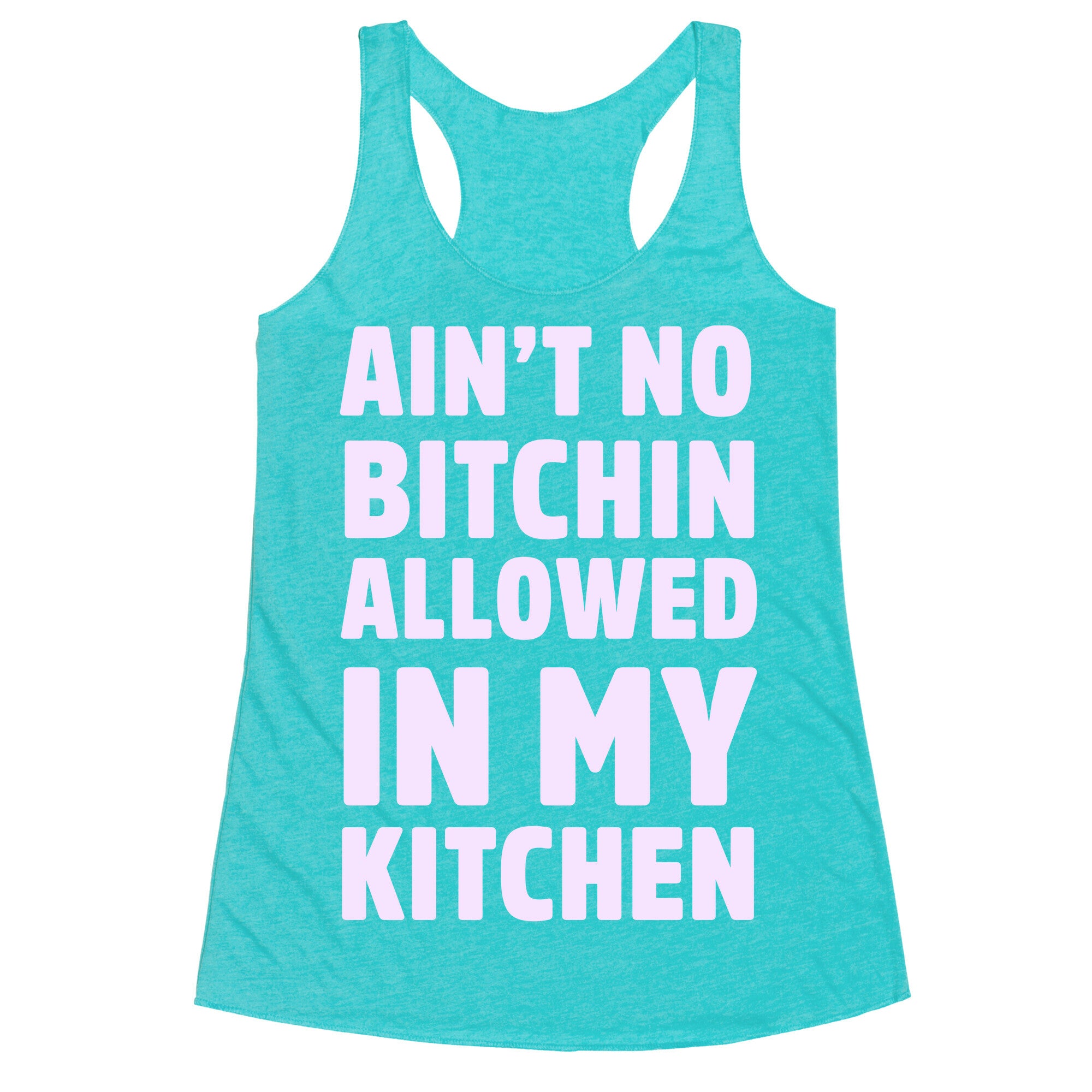 Ain't No Bitchin Allowed In My Kitchen Racerback Tank