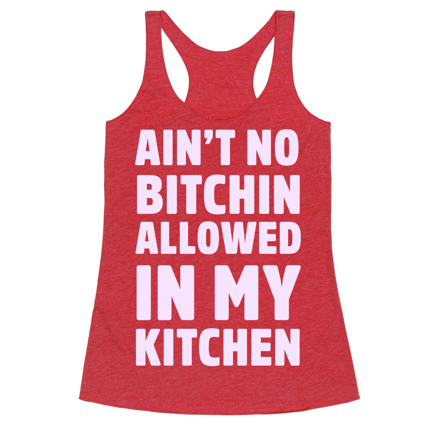 Ain't No Bitchin Allowed In My Kitchen Racerback Tank