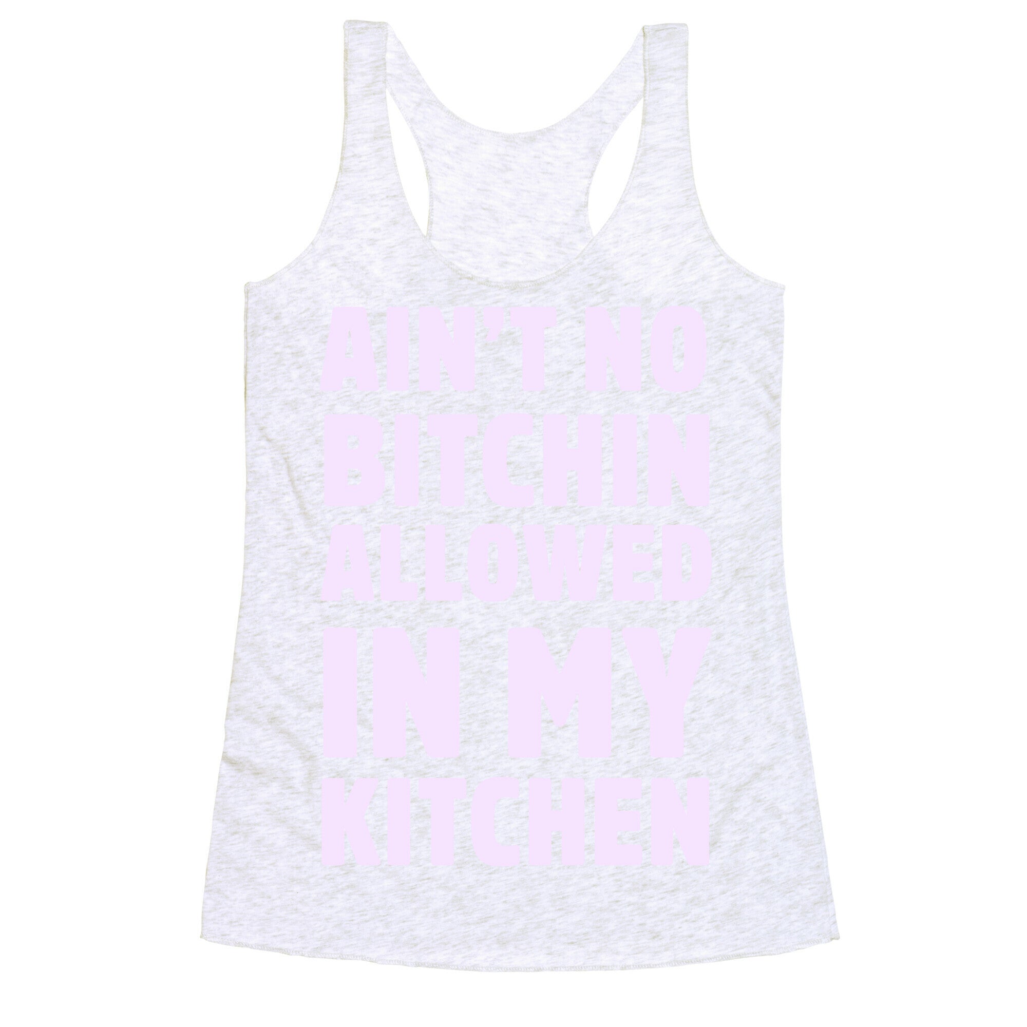 Ain't No Bitchin Allowed In My Kitchen Racerback Tank